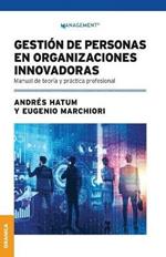 Gestion De Personas En Organizaciones Innovadoras: Manual De Teoria Y Practica Profesional