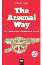The Arsenal Way: Un club de futbol una filosofia de vida
