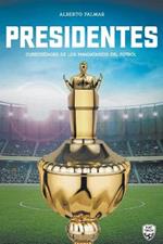 Presidentes: curiosidades de los mandatarios del futbol