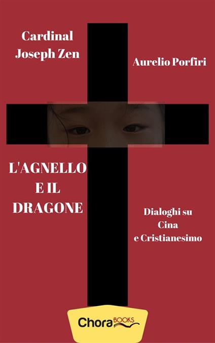 L' agnello e il dragone - Aurelio Porfiri,Joseph Zen - ebook