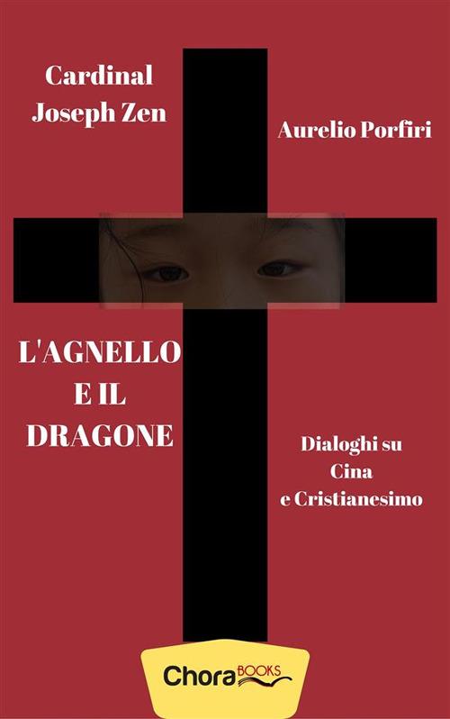L' agnello e il dragone - Aurelio Porfiri,Joseph Zen - ebook