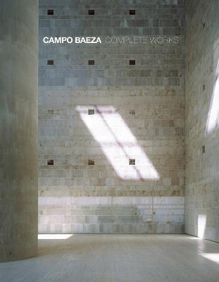 Campo Baeza: Complete Works - Alberto Campo Baeza - cover