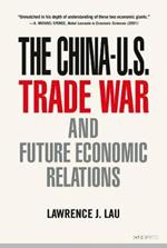 The China–U.S. Trade War and Future Economic Relations