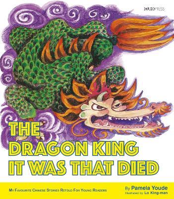 The Dragon King It Was That Died: My Favourite Chinese Stories Series - Pamela Youde - cover