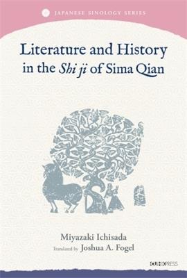 Literature and History in the Shi Ji of Sima Qian - Miyazaki Ichisada - cover