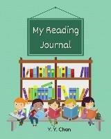 My Reading Journal: A Guided Journal for Kids to Keep Track of their Reading - Y Y Chan - cover