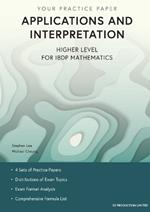 Applications and Interpretation Higher Level for IBDP Mathematics: Your Practice Paper