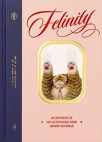 Felinity: An Anthology of Illustrated Cats from Around the  World
