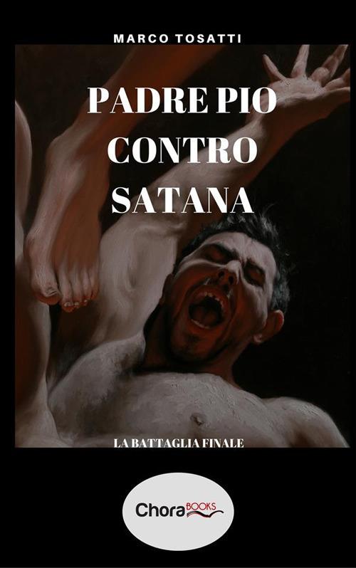 Padre Pio contro Satana. La battaglia finale - Marco Tosatti - ebook