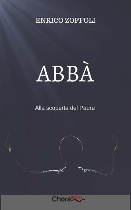 Abbà. Alla scoperta del Padre - Enrico Zoffoli - ebook
