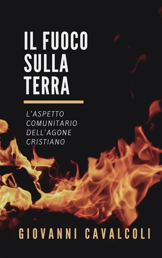 Il fuoco sulla terra - Giovanni Cavalcoli - ebook