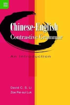 Chinese-English Contrastive Grammar - An Introduction - David C. S. Li,Zoe Pei-sui Luk - cover