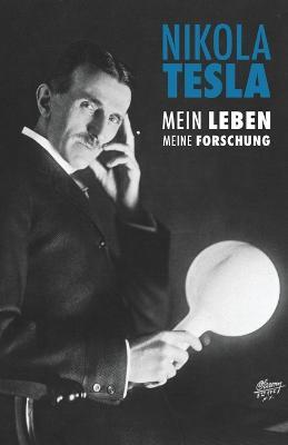 Nikola Tesla: Mein Leben, Meine Forschung - Nikola Tesla - cover