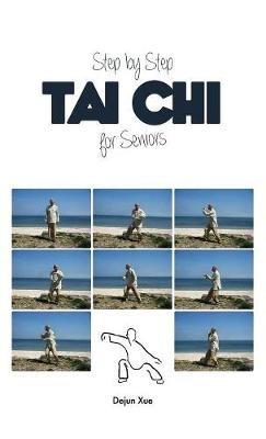 Tai Chi for Seniors, Step by Step - Dejun Xue - cover