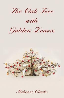 The Oak Tree with Golden Leaves - Rebecca Clarke - cover