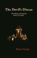 The Devil's Discus: The Death of Ananda, King of Siam - Rayne Kruger - cover