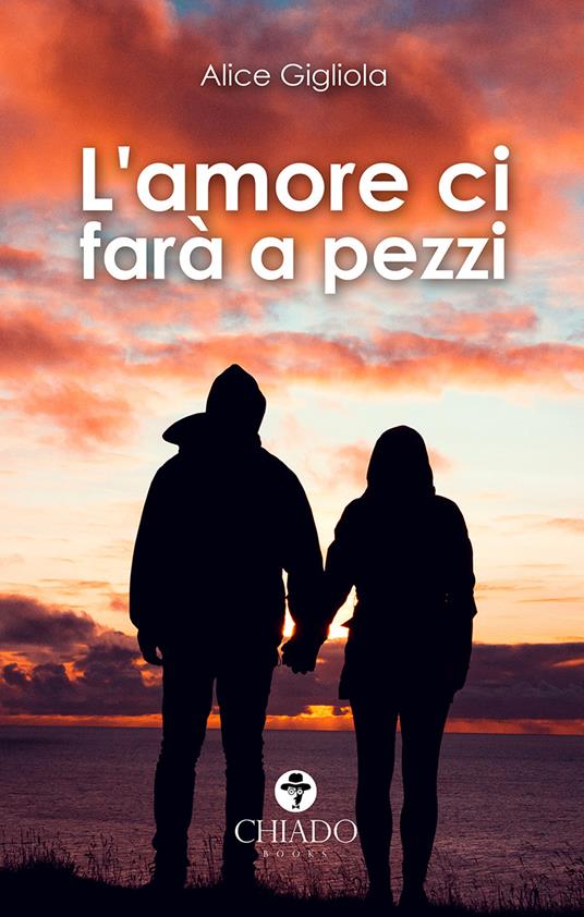 L' amore ci farà a pezzi - Alice Gigliola - copertina