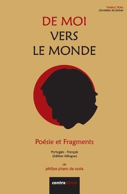 De Moi Vers Le Monde: Poesie et Fragments - Philipe Pharo - cover
