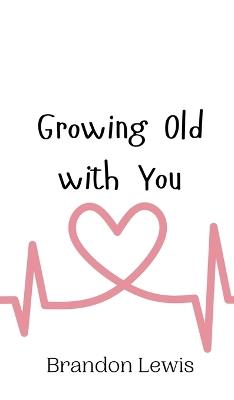 Growing Old with You - Brandon Lewis - cover