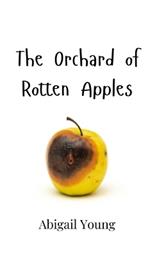 The Orchard of Rotten Apples