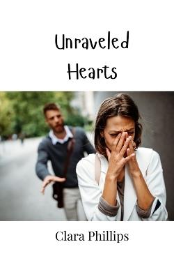 Unraveled Hearts - Clara Phillips - cover