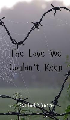 The Love We Couldn't Keep - Rachel Moore - cover
