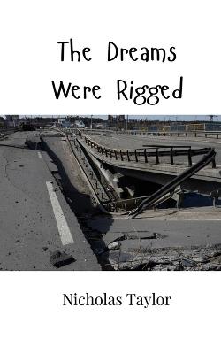 The Dreams Were Rigged - Nicholas Taylor - cover