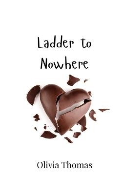 Ladder to Nowhere - Olivia Thomas - cover