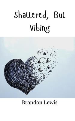 Shattered, But Vibing - Brandon Lewis - cover