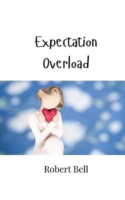 Expectation Overload - Robert Bell - cover