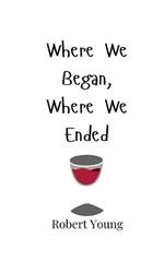 Where We Began, Where We Ended