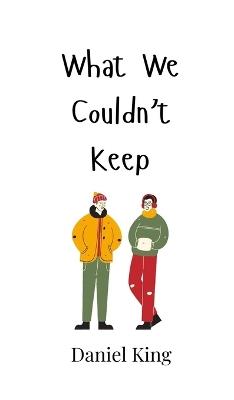 What We Couldn't Keep - Daniel King - cover
