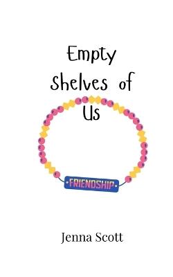 Empty Shelves of Us - Jenna Scott - cover