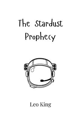 The Stardust Prophecy - Leo King - cover