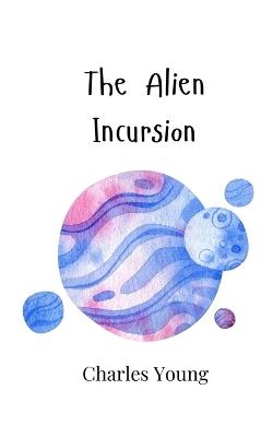 The Alien Incursion - Charles Young - cover