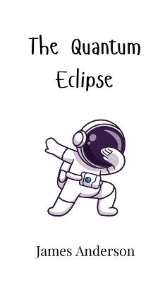 The Quantum Eclipse - James Anderson - cover