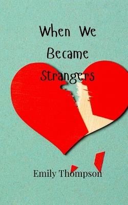 When We Became Strangers - Emily Thompson - cover