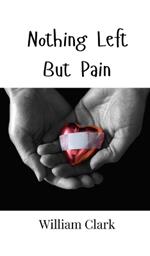 Nothing Left But Pain