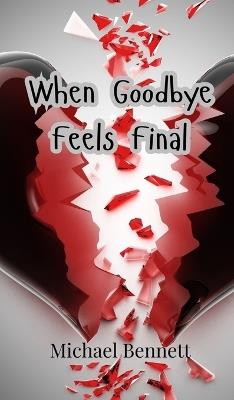 When Goodbye Feels Final - Michael Bennett - cover
