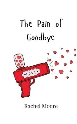 The Pain of Goodbye - Rachel Moore - cover