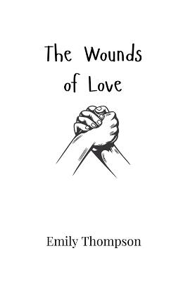 The Wounds of Love - Emily Thompson - cover