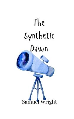 The Synthetic Dawn - Samuel Wright - cover