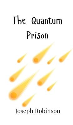 The Quantum Prison - Joseph Robinson - cover
