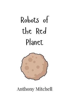 Robots of the Red Planet - Anthony Mitchell - cover