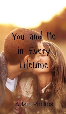You and Me in Every Lifetime - Adam Phillips - cover