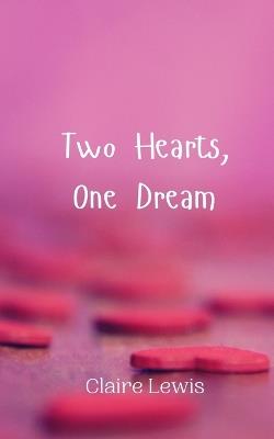 Two Hearts, One Dream - Claire Lewis - cover