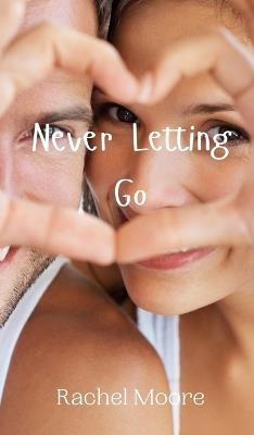 Never Letting Go - Rachel Moore - cover