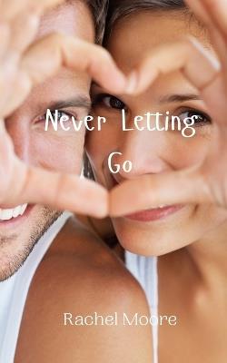 Never Letting Go - Rachel Moore - cover