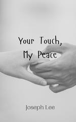 Your Touch, My Peace