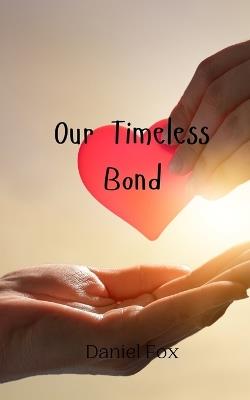 Our Timeless Bond - Daniel Fox - cover